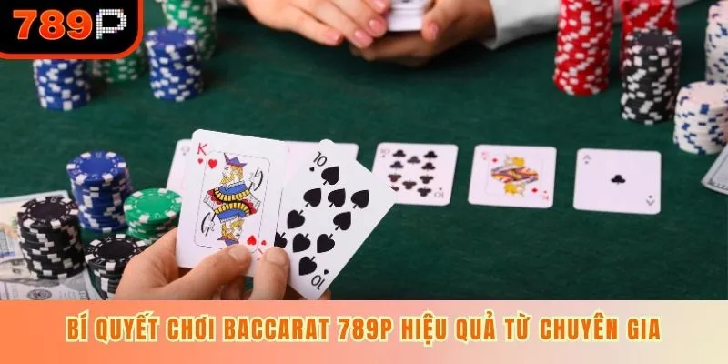 Bí quyết chơi baccarat 789P hiệu quả từ chuyên gia 