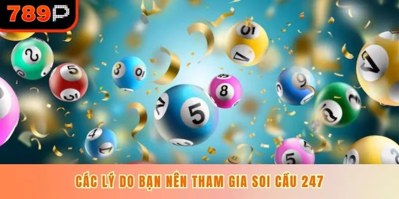 Các lý do bạn nên tham gia soi cầu 247
