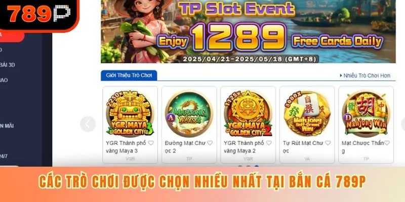 Các trò chơi được chọn nhiều nhất tại bắn cá 789P