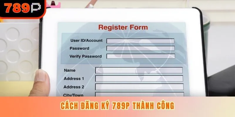 Cách đăng ký 789P thành công