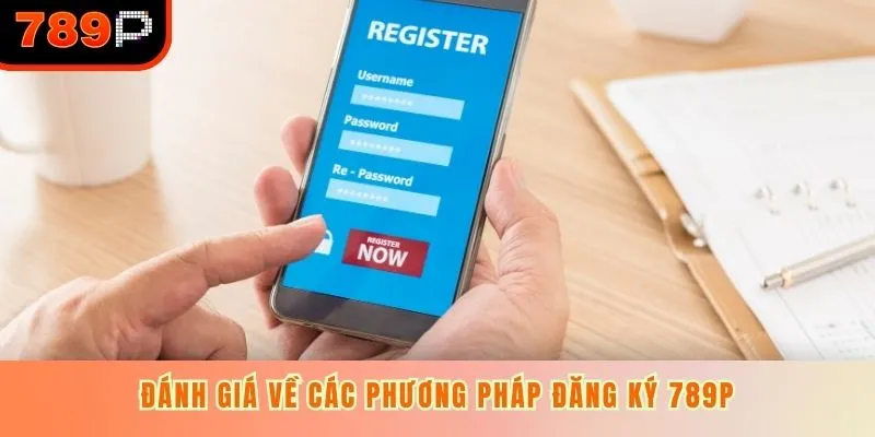 Đánh giá về các phương pháp đăng ký 789P