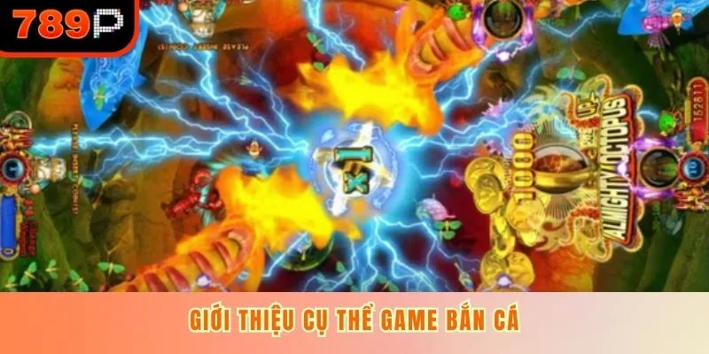 Giới thiệu cụ thể game bắn cá