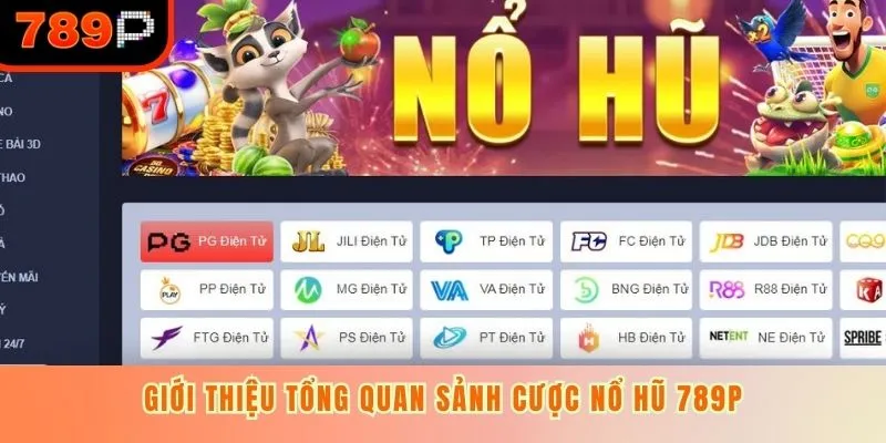 Giới thiệu tổng quan sảnh cược nổ hũ 789P