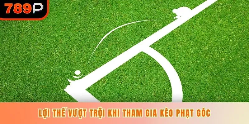 Lợi thế vượt trội khi tham gia kèo phạt góc