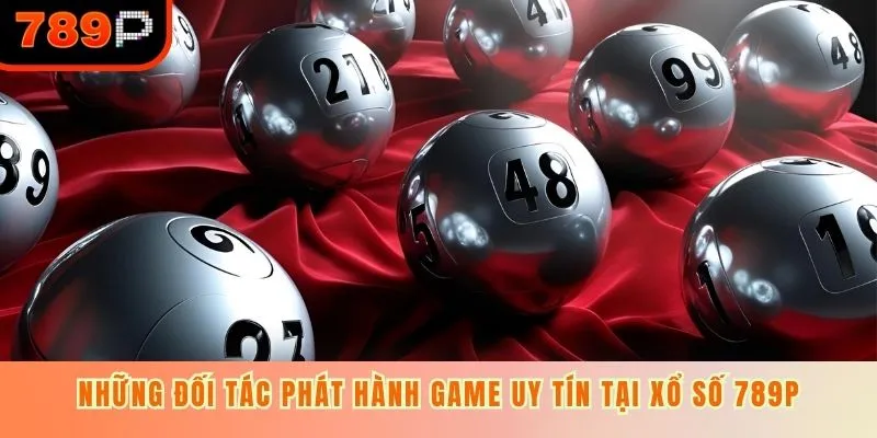Những đối tác phát hành game uy tín tại xổ số 789P