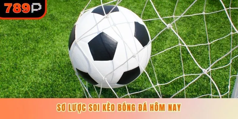 Sơ lược soi kèo bóng đá hôm nay