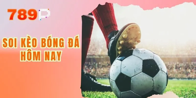 Soi Kèo Bóng Đá Hôm Nay