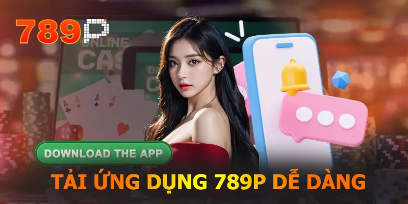 Tải ứng dụng 789P truy cập dễ dàng