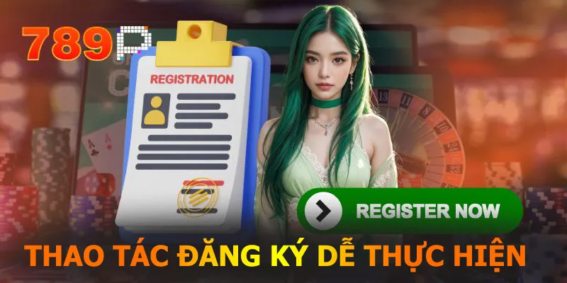 Thao tác đăng ký dễ thực hiện