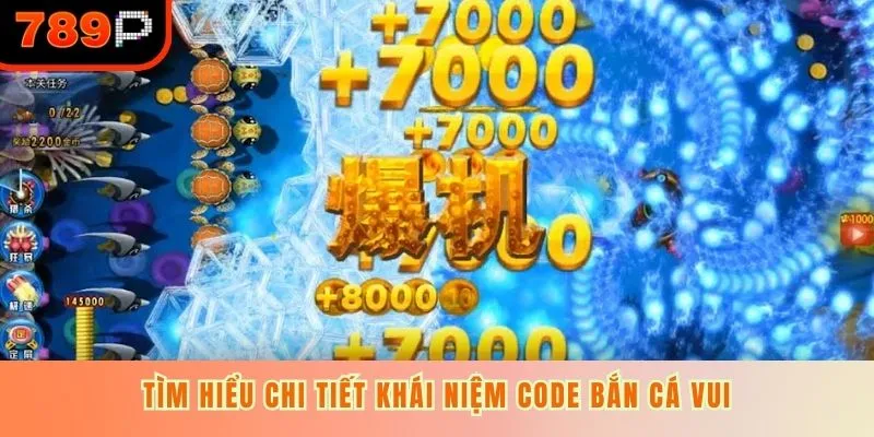 Tìm hiểu chi tiết khái niệm code Bắn Cá Vui