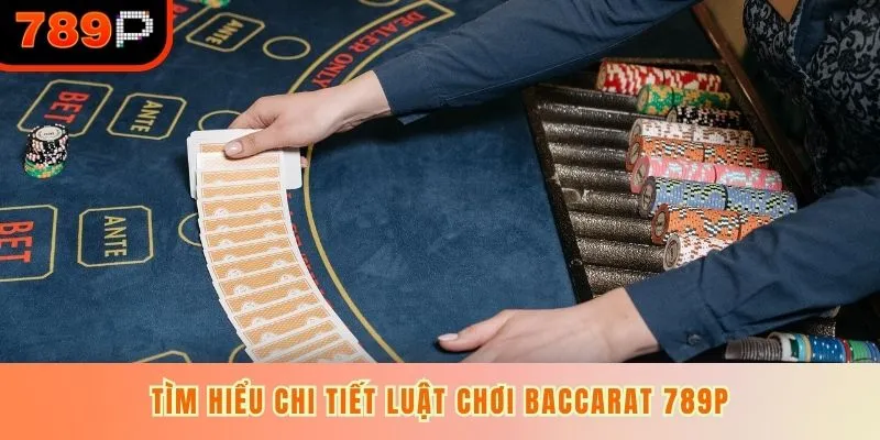 Tìm hiểu chi tiết luật chơi baccarat 789P