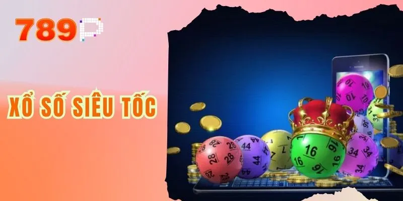 Xổ Số Siêu Tốc - Nhanh Chóng Hấp Dẫn Trúng Lớn Mỗi Phút